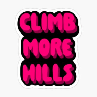 Climb more hills